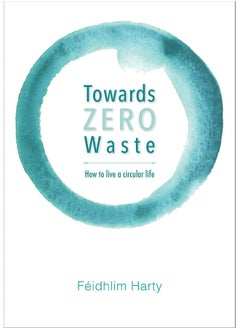Towards Zero Waste: How to Live a Circular Life 