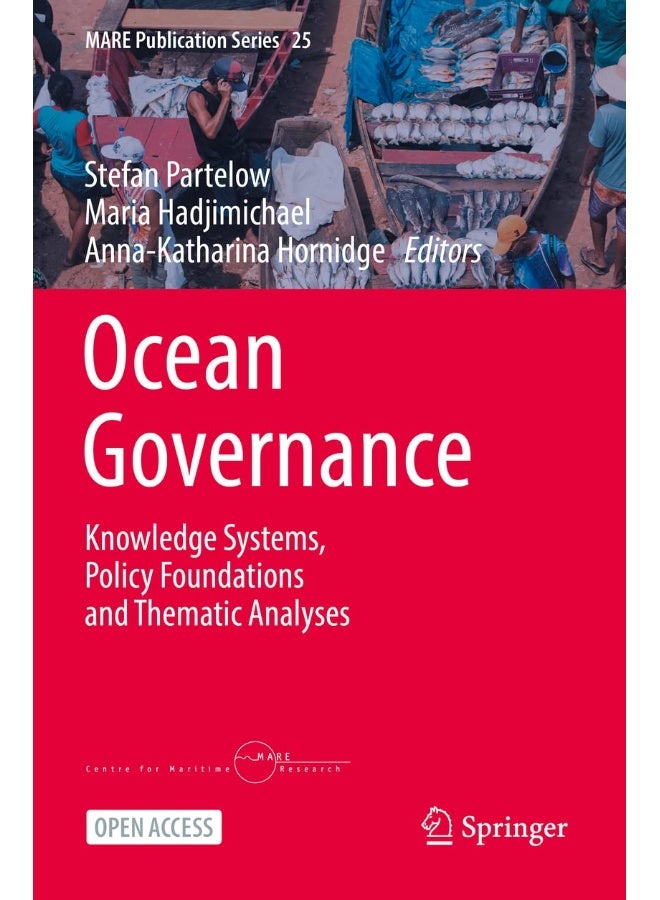 Ocean Governance: Knowledge Systems, Policy Foundations and Thematic Analyses