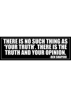 AV "There Is No Such Thing As 'Your Truth'. There Is The Truth And There Is Your Opinion." Sticker Ben Shapiro Quote Conservative Sticker For Cars Trucks Tumblers And Coolers (Black 3 X 8 Inches)  - Image 2