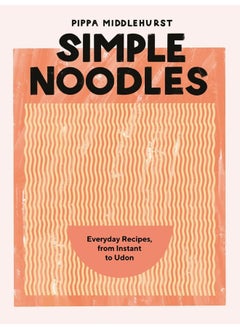 Simple Noodles: Everyday Recipes, from Instant to Udon  - Image 1