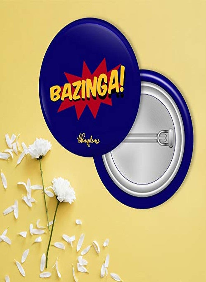 Bhai Please Bazinga Pin Badges | 44mm Round Shaped Pin- Badge | Pin-Back Button Badge | Gift for Birthday, Events (Pack of 1) - Image 2