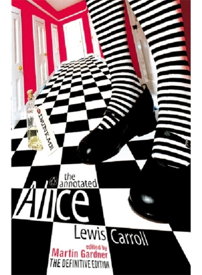 The Annotated Alice The Definitive Edition Alice s Adventures in Wonderland and Through the Looking Glass - Paperback