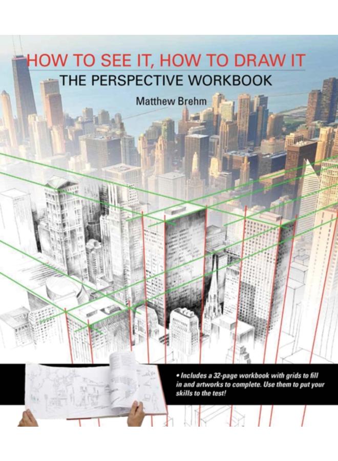How to See It, How to Draw It: The Perspective Workbook : Unique Exercises with More Than 100 Vanishing Points to Figure out 