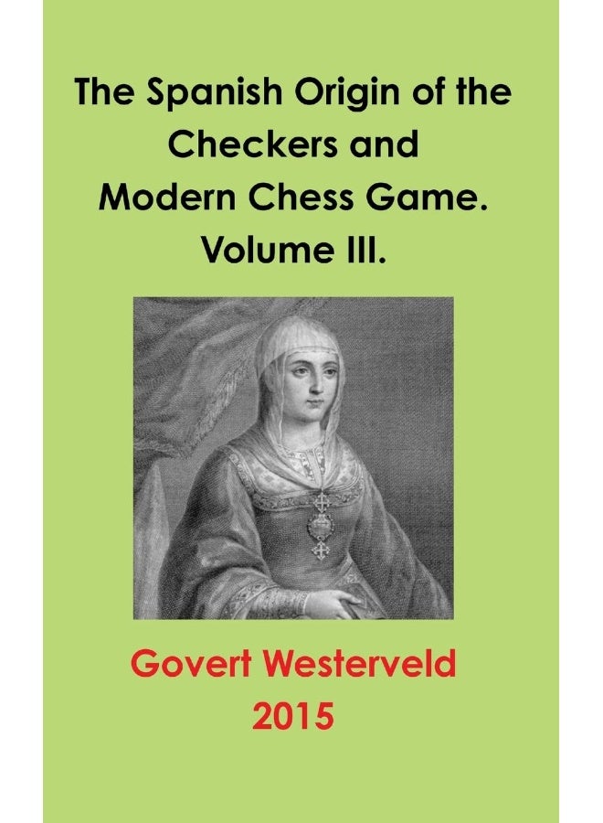 The Spanish Origin of the Checkers and Modern Chess Game. Volume III. - Image 1