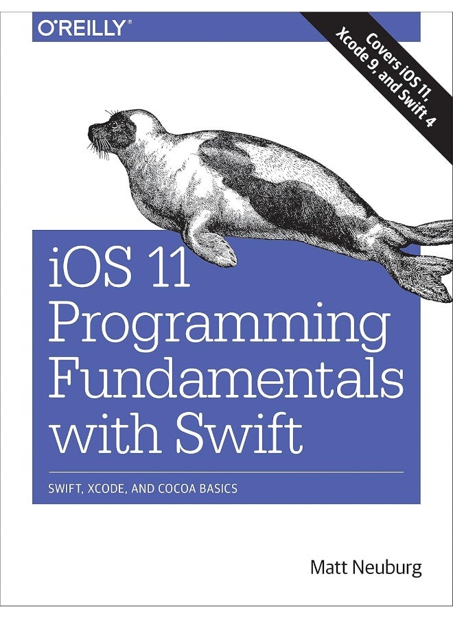 iOS 11 Programming Fundamentals with Swift: Swift, Xcode, and Cocoa Basics