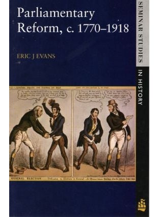 Parliamentary Reform in Britain, c. 1770-1918