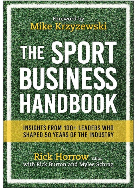 The Sport Business Handbook: Insights From 100+ Leaders Who Shaped 50 Years of the Industry