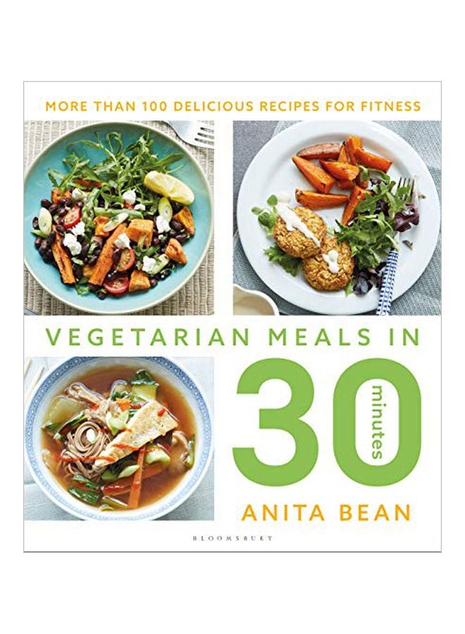 Vegetarian Meals In 30 Minutes: More Than 100 Delicious Recipes For Fitness