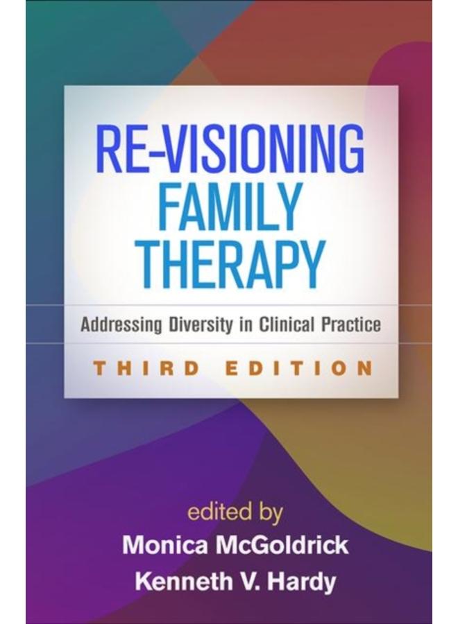 Re-Visioning Family Therapy, Third Edition : Addressing Diversity in Clinical Practice 