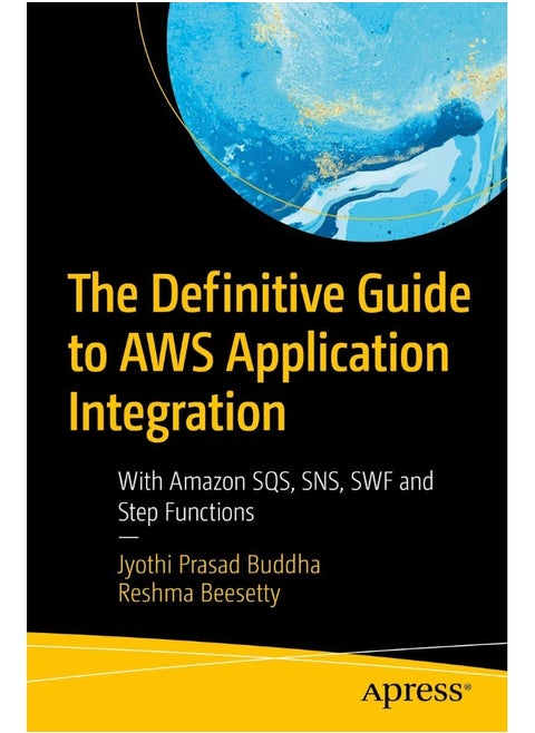 The Definitive Guide to AWS Application Integration: With Amazon SQS, SNS, SWF and Step Functions