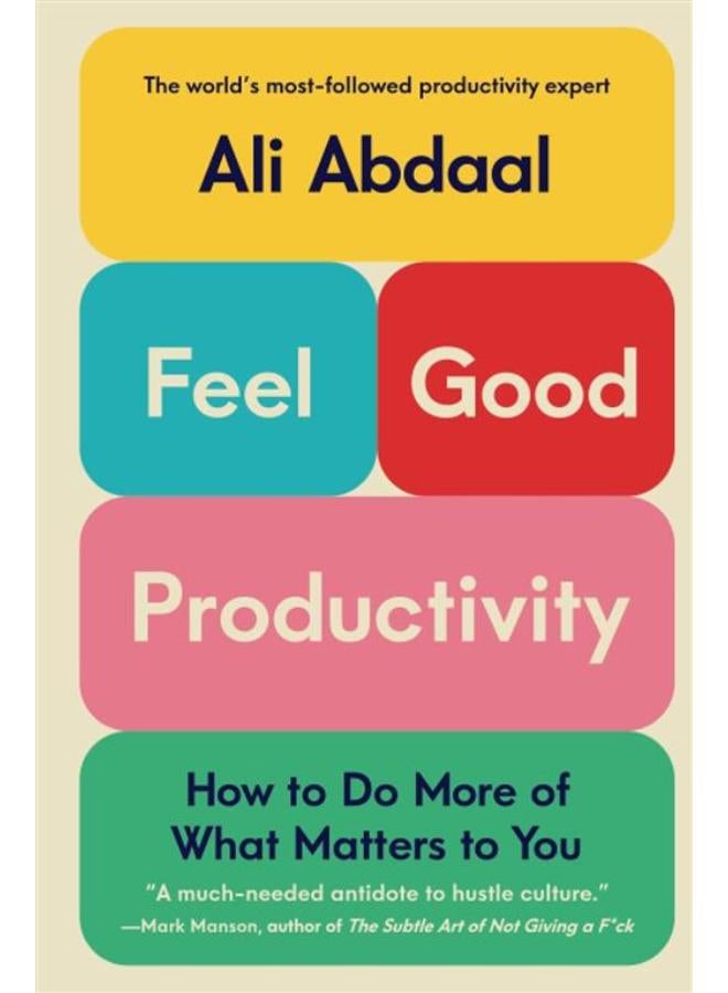 Feel-Good Productivity: How to Do More of What Matters to You