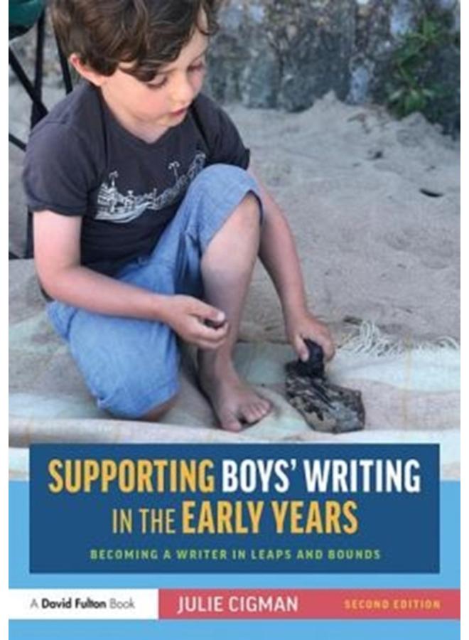 Supporting Boys??? Writing in the Early Years : Becoming a Writer In Leaps and Bounds 
