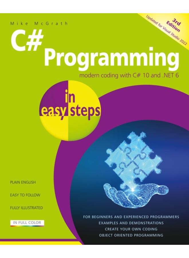 C# Programming in easy steps : Modern coding with C# 10 and .NET 6. Updated for Visual Studio 2022 