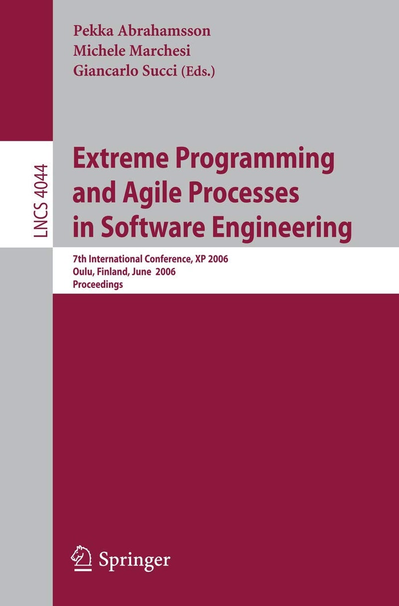 Extreme Programming and Agile Processes in Software Engineering: 7th International Conference, XP 2006, Oulu, Finland, June 17-22, 2006, Proceedings