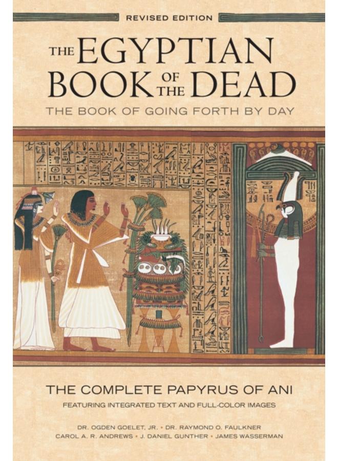 The Egyptian Book of the Dead: The Book of Going Forth by Day : The Complete Papyrus of Ani Featuring Integrated Text and Full-Color Images (History . Mythology Books, History of Ancient Egypt)