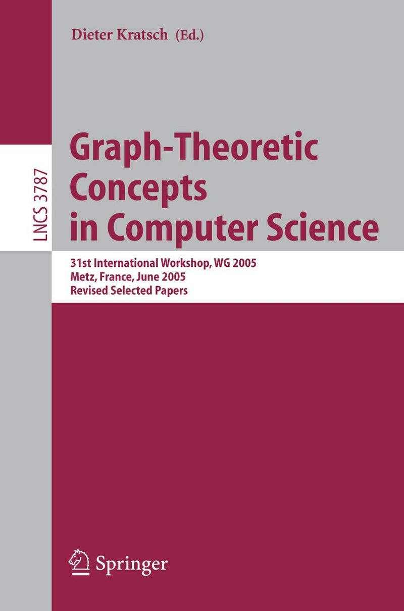 Graph-Theoretic Concepts in Computer Science: 31st International Workshop, WG 2005, Metz, France, June 23-25, 2005, Revised Selected Papers 