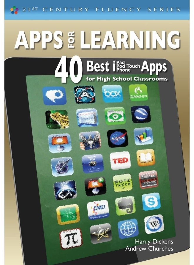 Apps for Learning: 40 Best iPad/iPod Touch/iPhone Apps for High School Classrooms (The 21st Century Fluency Series) 