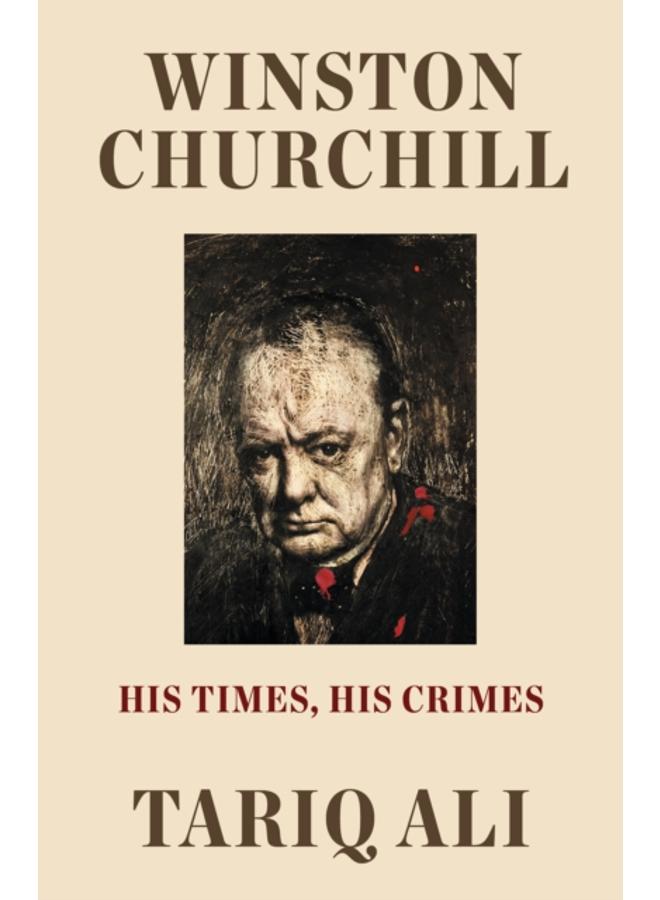 Winston Churchill : His Times, His Crimes