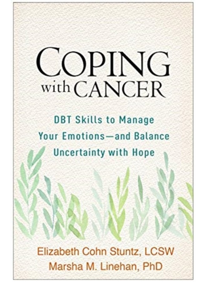 Coping with Cancer DBT Skills to Manage Your Emotions and Balance Uncertainty with Hope - Paperback