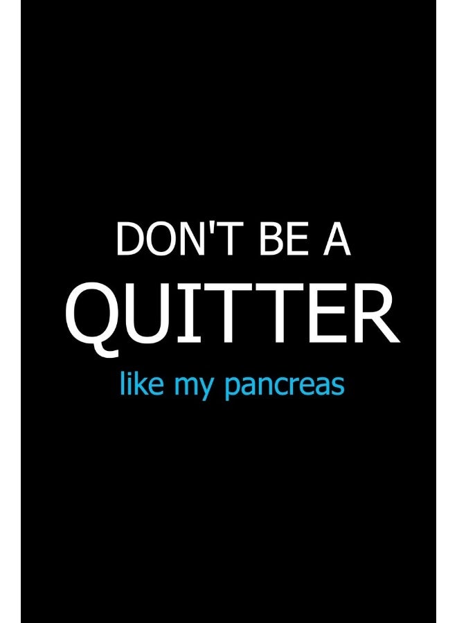 Don't Be a Quitter Like My Pancreas: Meal Planner Notebook, Grocery Shopping List, Weekly Planner Diary, Daily Planner Book, Health Planner - Image 1