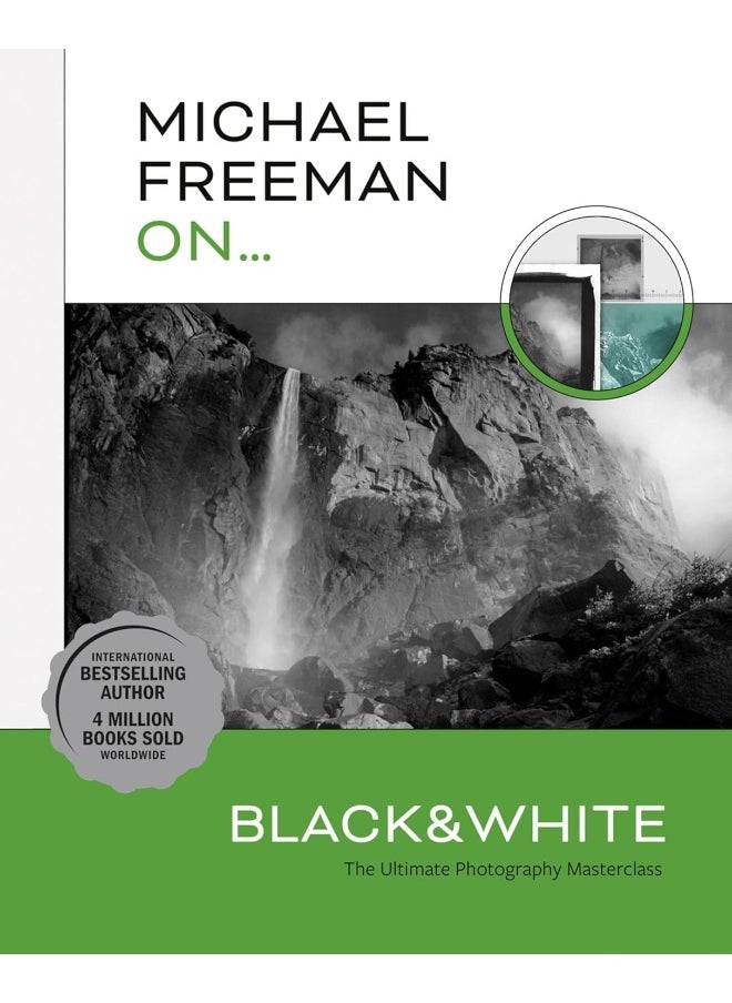 Ilex Press Michael Freeman On... Black & White: The Ultimate Photography Masterclass 
