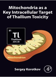 Mitochondria as a Key Intracellular Target of Thallium Toxicity 