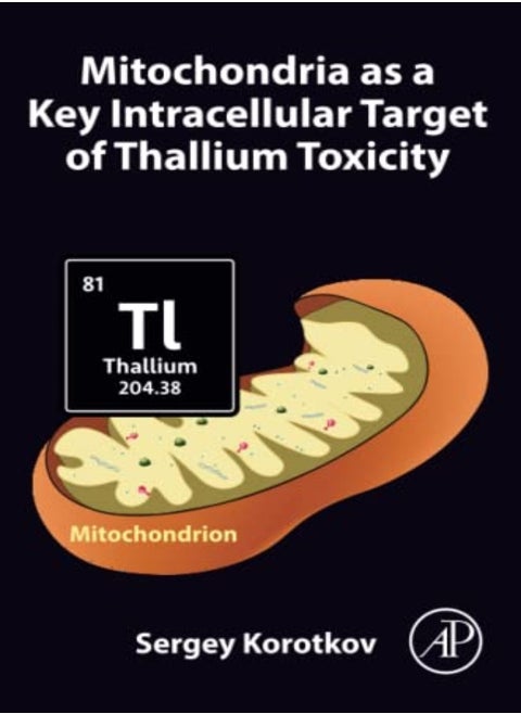Mitochondria as a Key Intracellular Target of Thallium Toxicity