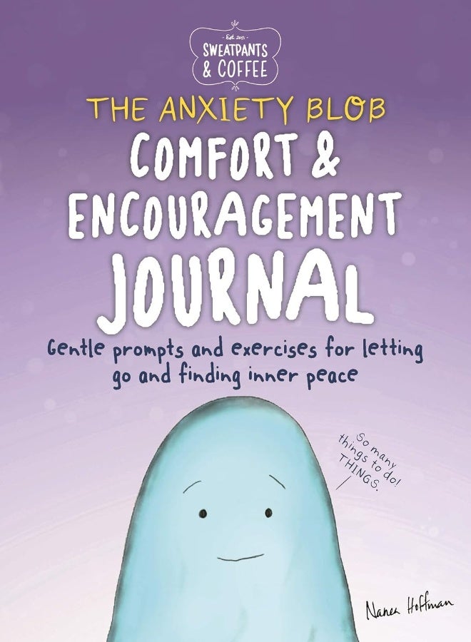 Sweatpants & Coffee: The Anxiety Blob Comfort and Encouragement Journal: Prompts and exercises for letting go of worry and finding inner peace  - Image 1