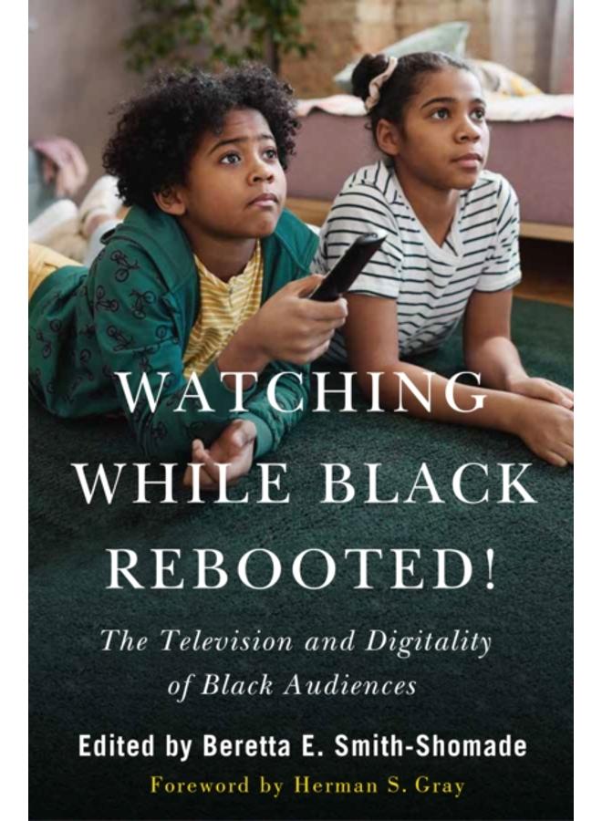 Watching While Black Rebooted! : The Television and Digitality of Black Audiences 