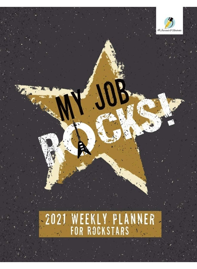 My Job Rocks!: 2021 Weekly Planner for Rockstars  - Image 1