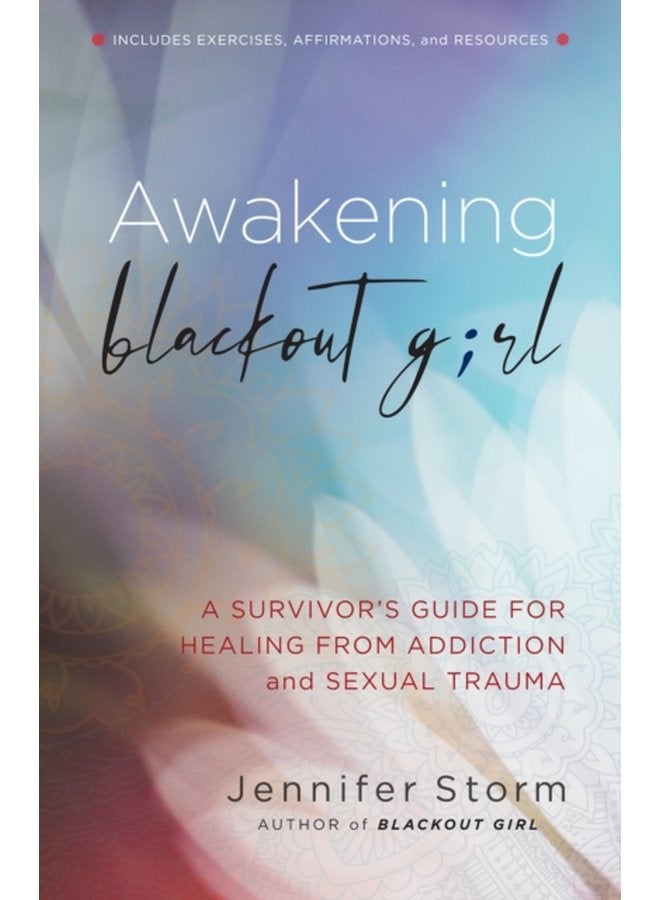 Awakening Blackout Girl A Survivor s Guide for Healing from Addiction and Sexual Trauma - Paperback