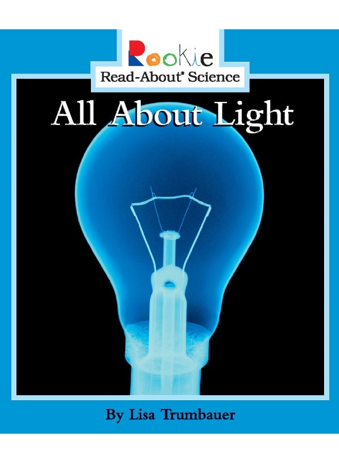 All About Light (Rookie Read-About Science: Physical Science: Previous Editions)