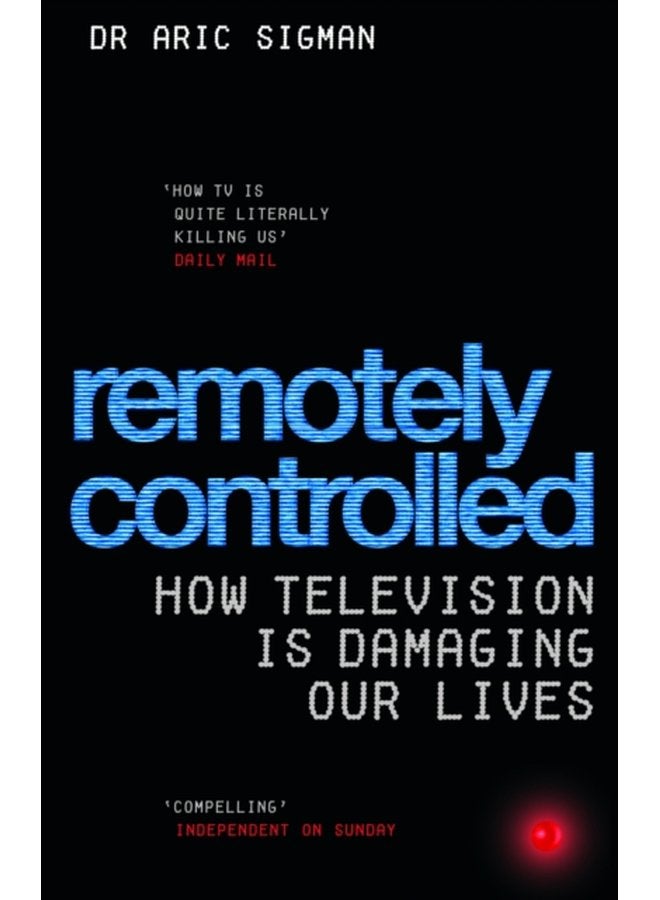 Remotely Controlled How television is damaging our lives - Paperback