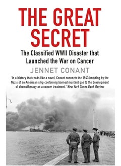The Great Secret: The Classified World War II Disaster that Launched 