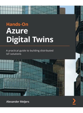 Hands-On Azure Digital Twins: A practical guide to building distributed IoT solutions - pzsku/Z860E1C9BA60EA54329BAZ/45/1748329215/c438d6ef-c3f6-483c-b39d-52759229adf8