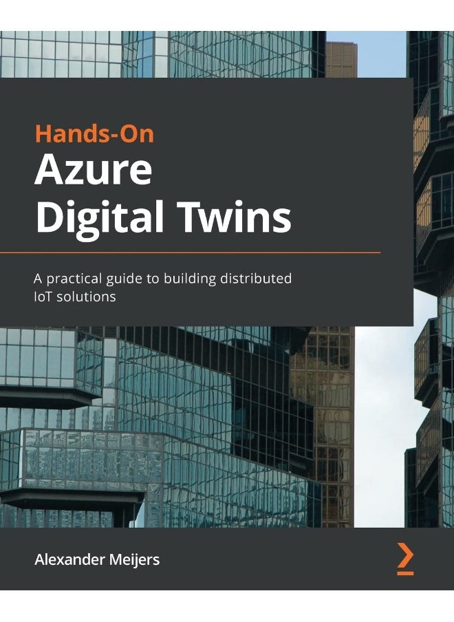 Hands-On Azure Digital Twins: A practical guide to building distributed IoT solutions 