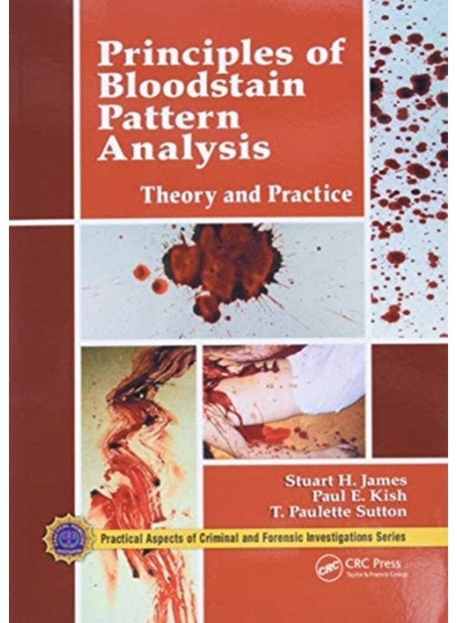 Principles of Bloodstain Pattern Analysis Theory and Practice - Paperback