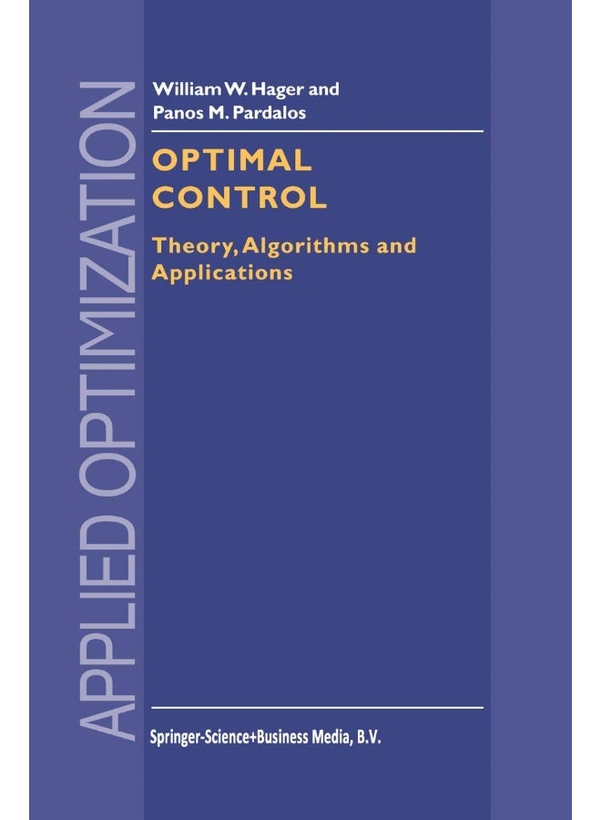 Optimal Control: Theory, Algorithms, and Applications