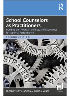 School Counselors as Practitioners: Building on Theory, Standards, and Experience for Optimal Performance 