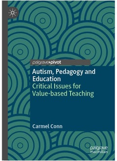 Autism, Pedagogy and Education: Critical Issues for Value-Based Teaching 