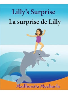 French Kids book: Lilly's Surprise. La surprise de Lilly: Children's Picture Book English-French (Bilingual Edition).Childrens French book, French bilingual books. French books for Childre 