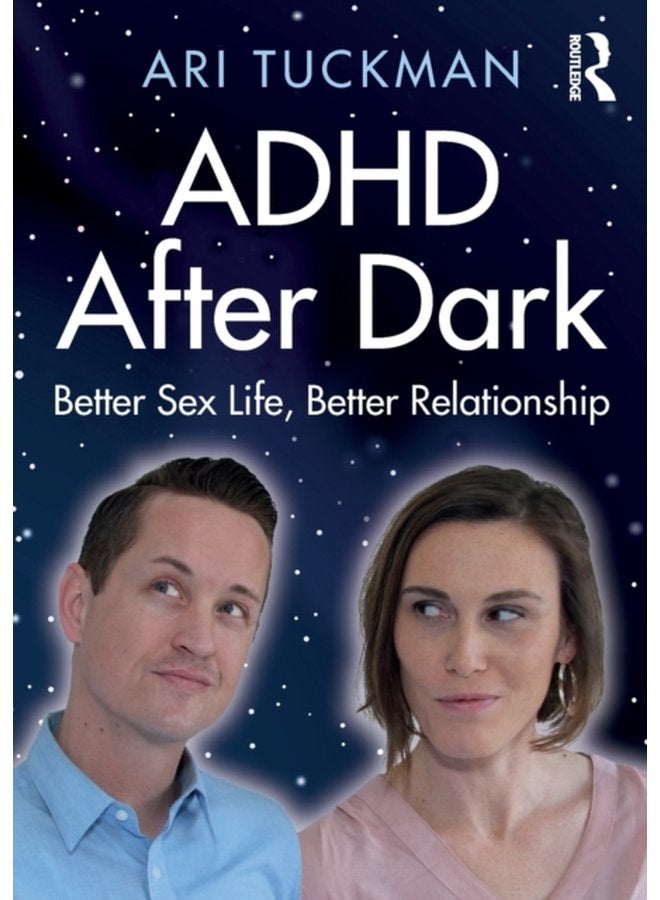 ADHD After Dark Better Sex Life Better Relationship - Paperback