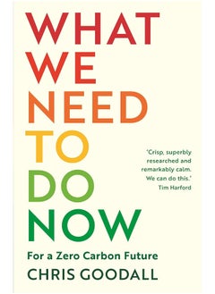 What We Need to Do Now: For a Zero Carbon Future