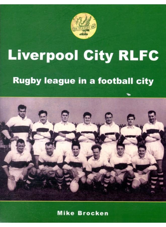 Liverpool City RLFC : Rugby League in a Football City 