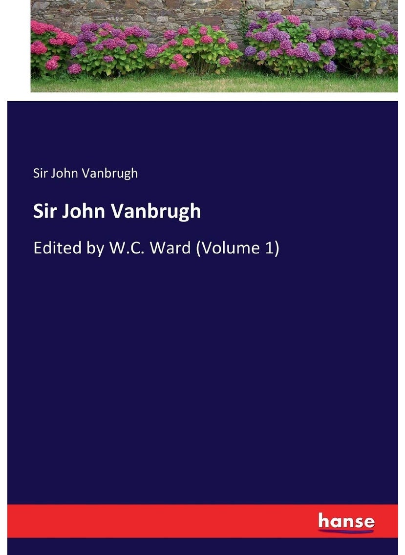 Sir John Vanbrugh: Edited by W.C. Ward (Volume 1)  - Image 1