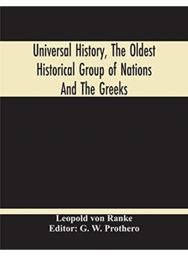 Universal History The Oldest Historical Group Of Nations And The Greeks - Paperback