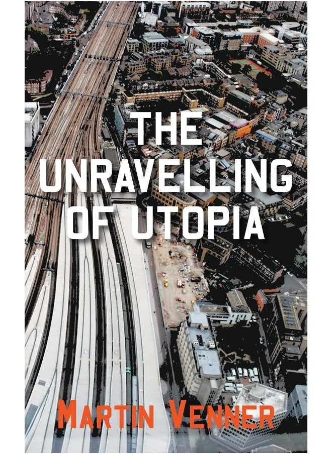 The Unravelling of Utopia 