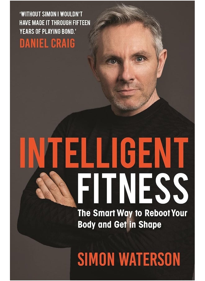 Intelligent Fitness: The Smart Way to Reboot Your Body and Get in Shape (with a foreword by Daniel Craig)