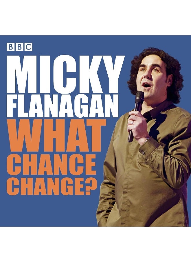null - Micky Flanagan: What Chance Change?: The complete BBC Radio series - Image 1