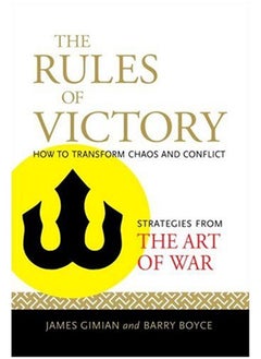 The Rules of Victory: How to Transform Chaos and Conflict--Strategies from "The Art of War" 